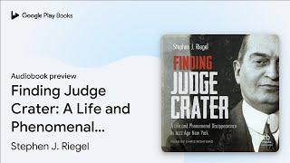 Finding Judge Crater: A Life and Phenomenal… by Stephen J. Riegel · Audiobook preview