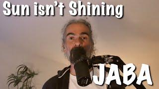 JABA - Sun isn't Shining