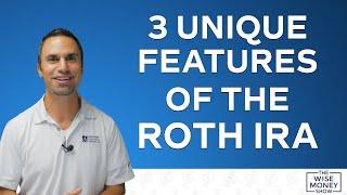 3 Unique Features of the Roth IRA