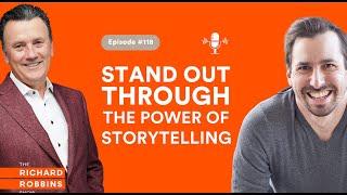 The Richard Robbins Show Podcast Ep118 with Alex Street: Stand Out Through The Power of Storytelling