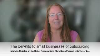 The benefits to small businesses of outsourcing - Michelle Nedelec on Better Presentations podcast