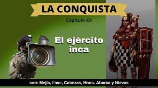 LA CONQUISTA - #cap XX: El ejército inca