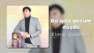 Elmar Qədimov - Bu qıza gözüm düşdü (Official Audio 2024)