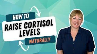 How to Raise Cortisol Levels Naturally