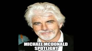 MICHAEL MCDONALD SPOTLIGHT * Three songs!   HQ