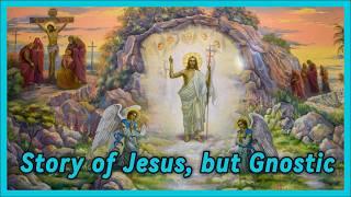 The Gnostic Story of JESUS: What You Were Never Told