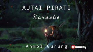 AUTAI PIRATI KARAOKE - ANMOL GURUNG