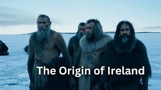 The Origin of Ireland: Myths, Legends, and Ancient History Revealed