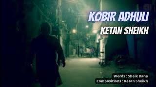 Ketan Sheikh - Kobir Adhuli | Sheik Rana [Official Video]