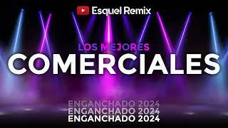 ENGANCHADO COMERCIALES (2024) Esquel Remix