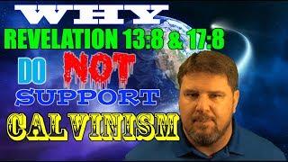 Why Revelation 13:8 & 17:8 does not support Calvinism