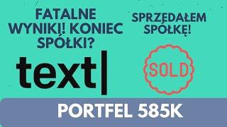 Fatalne wyniki TEXT. Sprzedałem spółkę! Dywidendowy portfel 600k