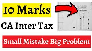 CA Inter Tax Paper || 10 Marks Scored in Sec A Direct Tax || Big Problem with Small Errors