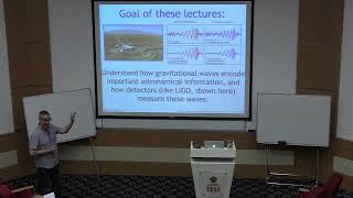 Alikram Nuhbalaoğlu | Scott Hughes | Introduction and Overview of Gravitational-Wave Astronomy 1/4