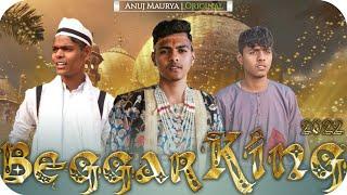 Beggar King | New Video | Comedy Video | Anuj Maurya