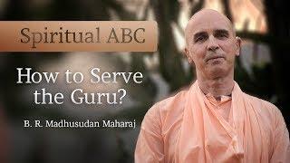 How to Serve the Guru? — Bhakti Ranjan Madhusudan