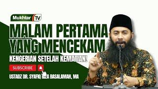 Malam Pertama Di Alam Kubur - Ustadz Dr. Syafiq Riza Basalamah, M.A