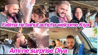 Fatima ne bahut achcha welcome Kiya, Ami ne surprise Diya,daily vlog