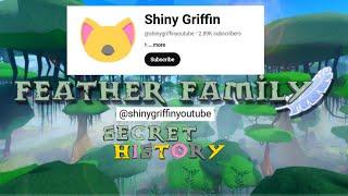 Secret History behind ShinyGriffin Youtube Account // Feather Family (Roblox)