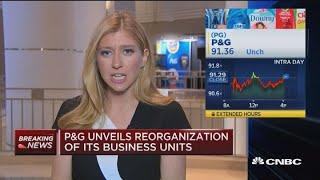 P&G unveils reorganization of its business unit