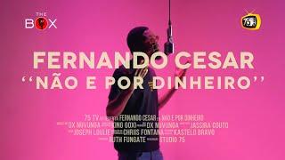 FERNANDO CESAR - NÃO É POR DINHEIRO #thebox