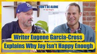 Writer Eugene Garcia-Cross Explains Why Jay Isn’t Happy Enough