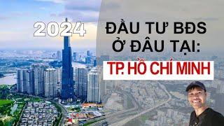 Đầu Tư Đâu Ở Hồ Chí Minh 2024-2025 | Trần Minh BĐS