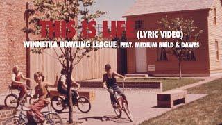 This Is Life (Lyric Video) - Winnetka Bowling League Feat. Medium Build & Dawes