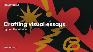 Crafting Visual Essays - A Holdframe Workshop by School of Motion