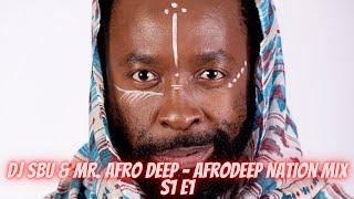 DJ Sbu & Mr Afro Deep - AfroDeep Nation Mix (S1 E1)