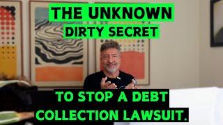 The Unknown Dirty Secret to Stop a Debt Collection Lawsuit