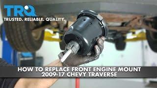 How To Replace Front Engine Mount 2009-17 Chevy Traverse