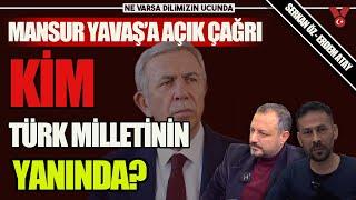 Mansur Yavaş'a açık çağrı: Kim Türk milletinin yanında? | NVDU | Serkan Öz - Erdem Atay