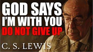 GIVE YOUR WORRIES TO GOD AND DON'T GIVE UP, THE BEST IS YET TO COME - C.S. Lewis 2024