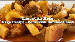 Thevochii Kese | How to Cook Naga Style Pork with Bamboo Shoot & Dry Chilli | Angami Naga Pork Curry