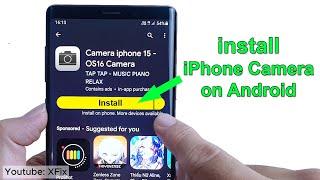 How to install iPhone 16 camera App on Android