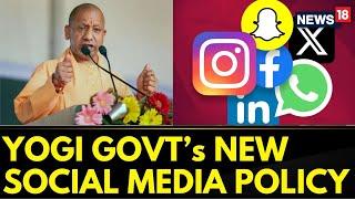 Uttar Pradesh News | CM Yogi Adityanath's Government Gives Nod To New Social Media Policy | News18