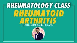 Rheumatology Harrison based class - RHUEMATOID ARTHRITIS 