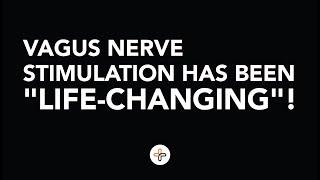 Vagus Nerve Stimulation has been "Life-Changing"!