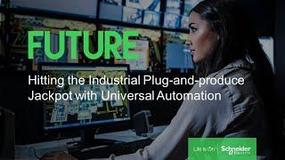 Hitting the Industrial Plug-and-Produce Jackpot with Universal Automation | Schneider Electric