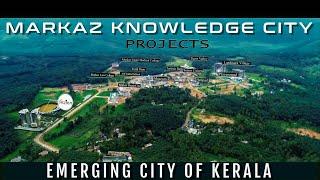 An insight to MARKAZ KNOWLEDGE CITY PROJECTS - a tribute to the nation | emerging city of Kerala |