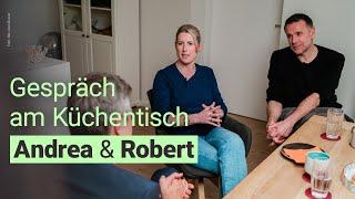 Gespräch am Küchentisch: Andrea und Robert