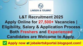 L&T Recruitment 2025: 27,500+ Vacancies | Apply Online Now! | Eligibility & Salary Details