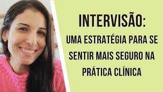 Intervisão e supervisão em psicologia para melhorar sua prática clínica