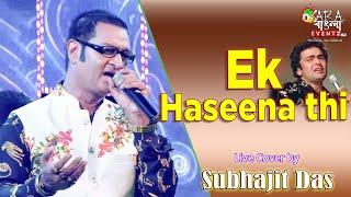 Ek Haseena thi | एक हसीना थी || Live Cover By Subhajit Das