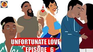 UNFORTUNATE  #LOVE  #EPISODE 6 / (UC DESIGNS CARTOON)