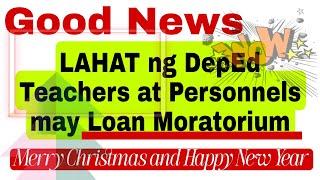 Good News! LAHAT ng DepEd Teachers and Personnels MERON Loan Moratorium