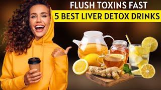 Flush Toxins Away! 5 Best Liver Detox Drinks for a Healthy Liver