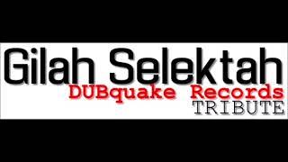 Gilah Selektah - DUBquake Records TRIBUTE #reggae