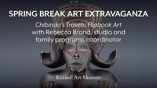 Chibinda’s Travels: Flipbook Art, with Rebecca Brand, studio and family programs coordinator